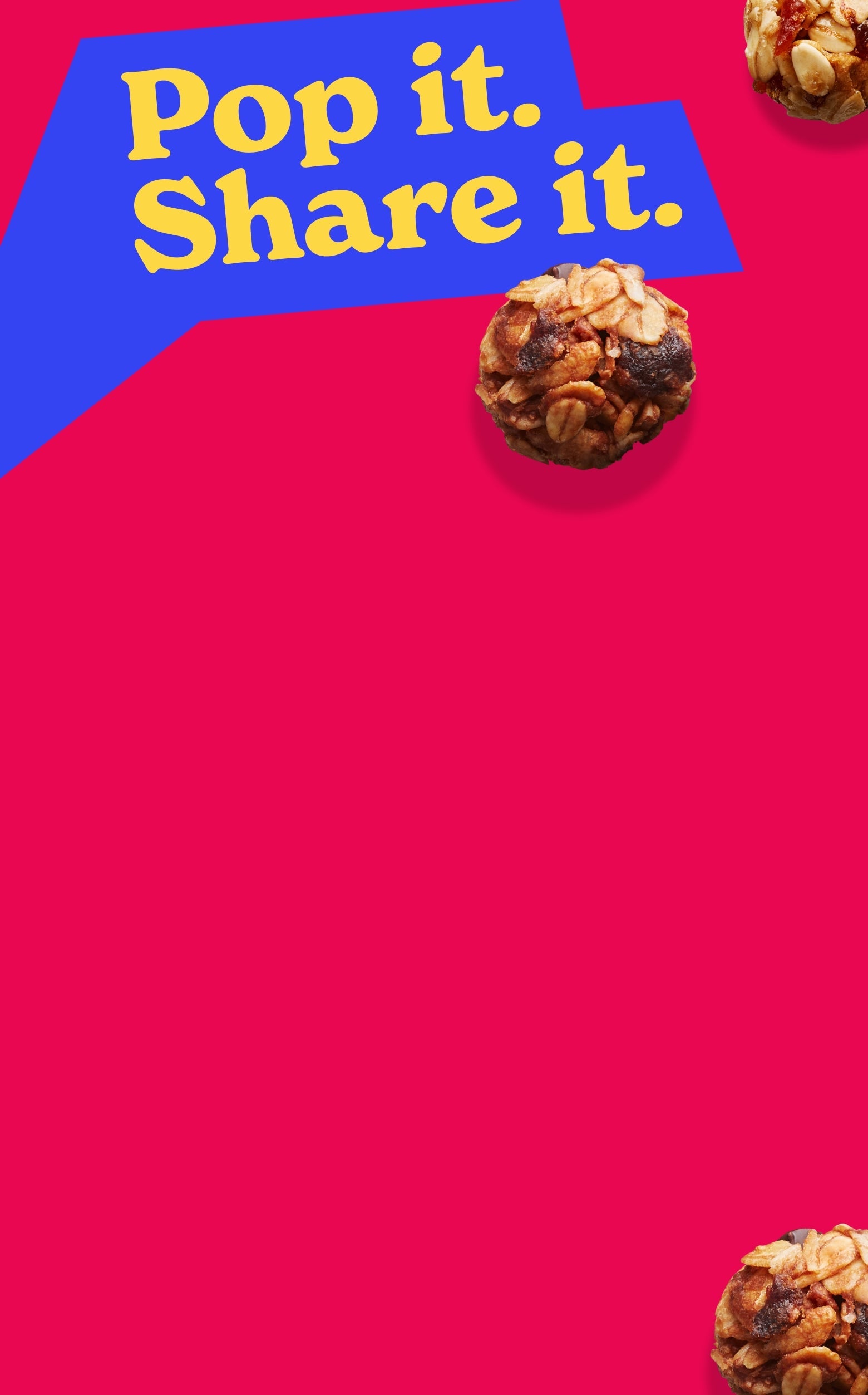 Bright red background with a blue speech bubble stating "Pop it. Share it." surrounded by oat and fruit snack balls, creating a fun, inviting tone.