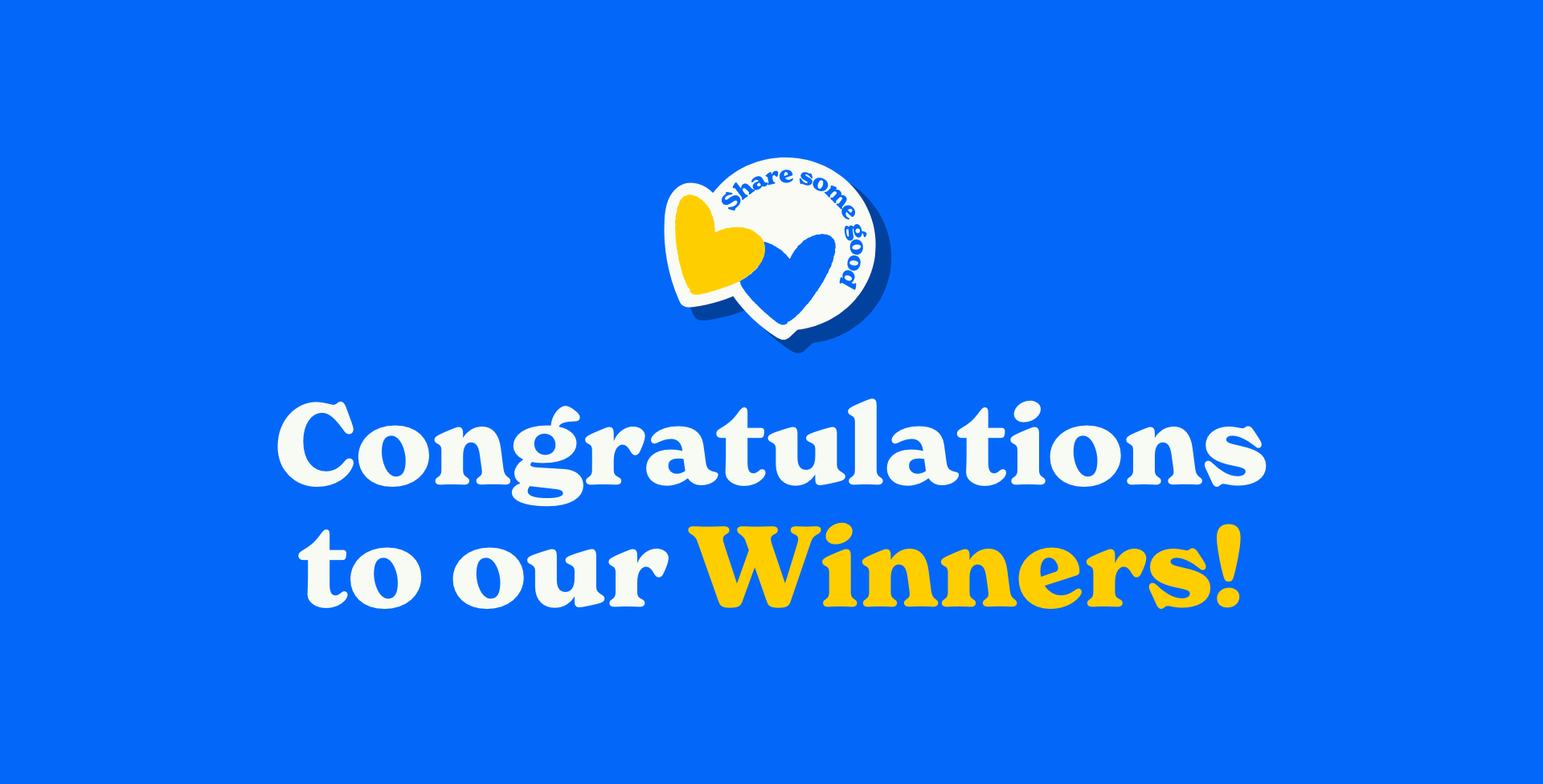 Share some good: Congratulations to our winners!